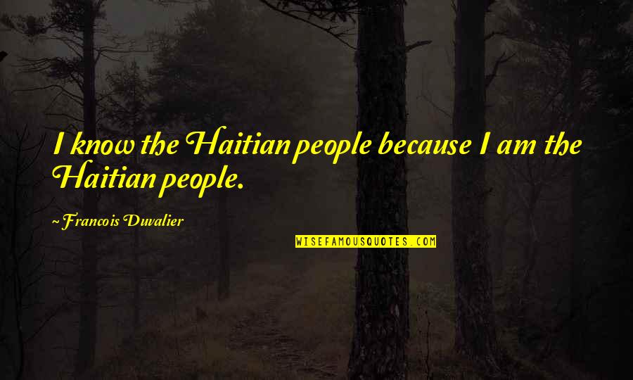 Hal Stock Price Quotes By Francois Duvalier: I know the Haitian people because I am Hal Stock Price Quotes By Francois Duvalier: I know the Haitian people because I am