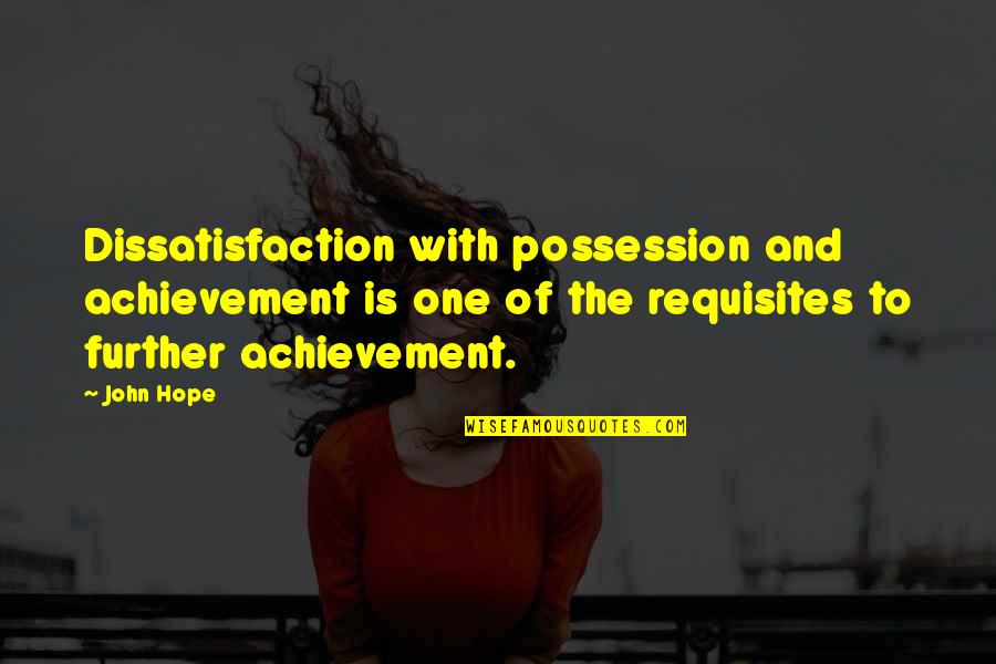 Hal Stock Price Quotes By John Hope: Dissatisfaction with possession and achievement is one of Hal Stock Price Quotes By John Hope: Dissatisfaction with possession and achievement is one of