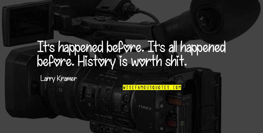 Hal The Computer Quotes By Larry Kramer: It's happened before. It's all happened before. History