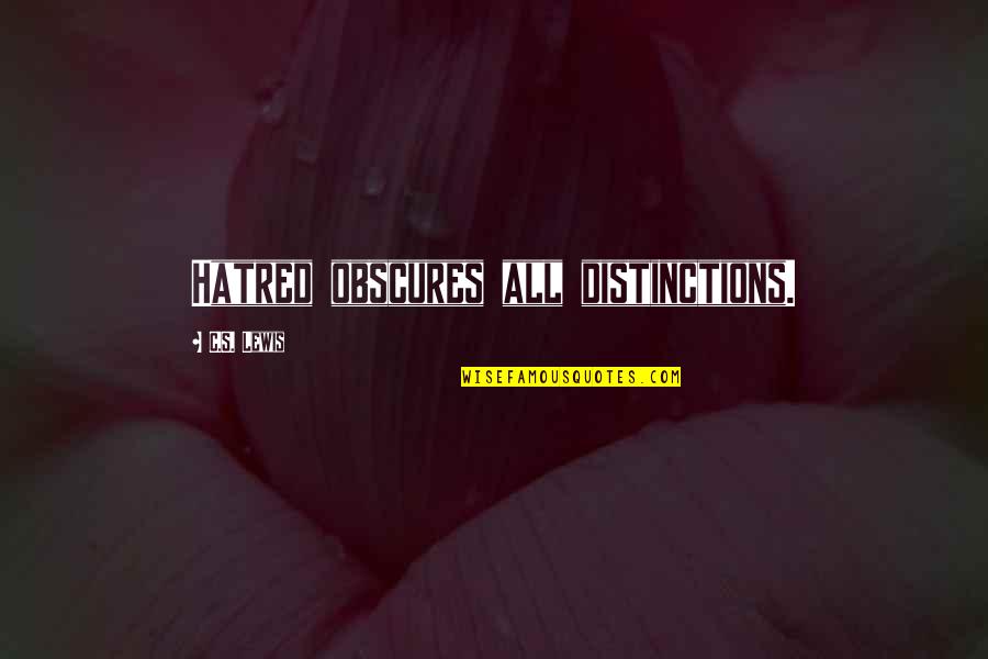 Hala Kazim Quotes By C.S. Lewis: Hatred obscures all distinctions. Hala Kazim Quotes By C.S. Lewis: Hatred obscures all distinctions.