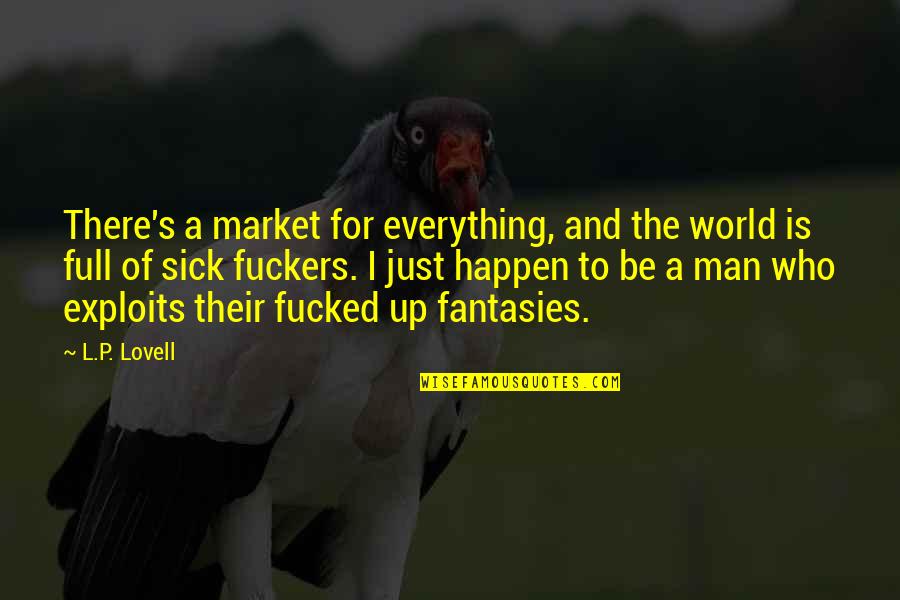 Halachically Quotes By L.P. Lovell: There's a market for everything, and the world