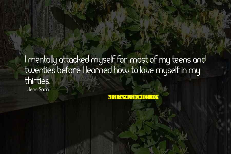 Haladni Angolul Quotes By Jenn Sadai: I mentally attacked myself for most of my