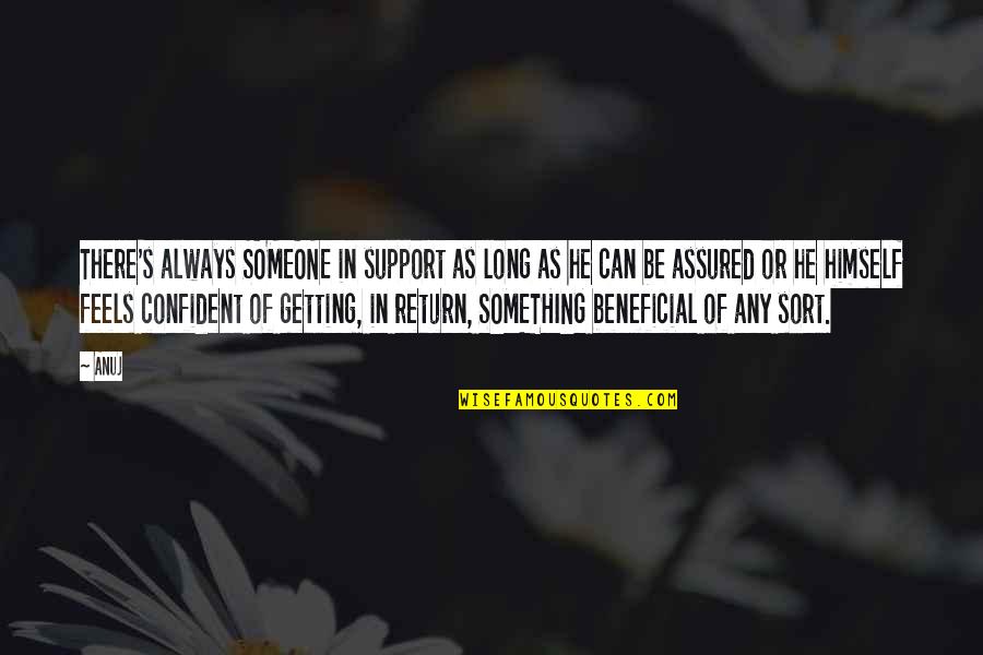 Halaina Pickett Quotes By Anuj: There's always SOMEONE in support as long as