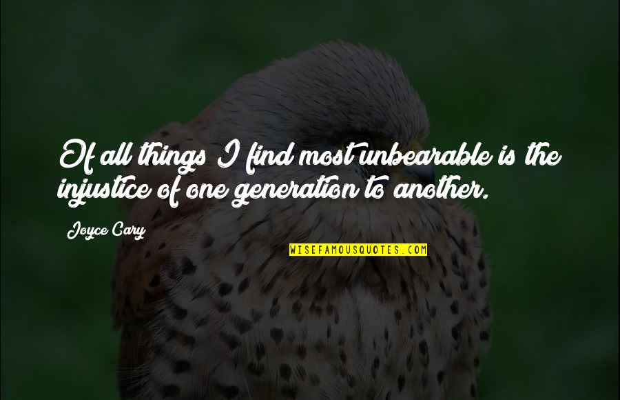 Halal Love Quotes By Joyce Cary: Of all things I find most unbearable is