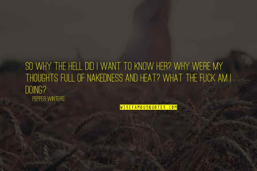 Halamandaris Val Quotes By Pepper Winters: So why the hell did I want to Halamandaris Val Quotes By Pepper Winters: So why the hell did I want to