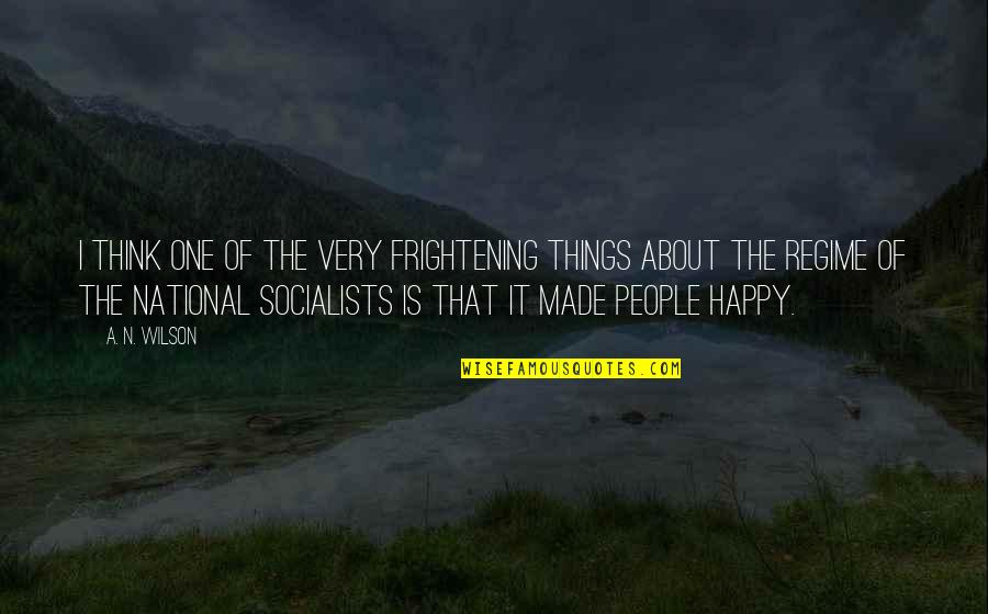 Halangan Amalan Quotes By A. N. Wilson: I think one of the very frightening things Halangan Amalan Quotes By A. N. Wilson: I think one of the very frightening things