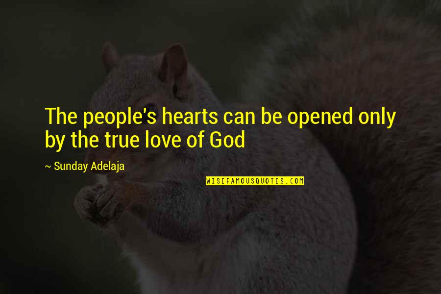 Halangan Amalan Quotes By Sunday Adelaja: The people's hearts can be opened only by