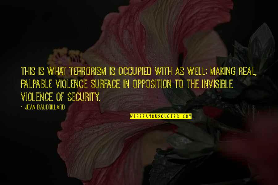 Halawani Academy Quotes By Jean Baudrillard: This is what terrorism is occupied with as Halawani Academy Quotes By Jean Baudrillard: This is what terrorism is occupied with as