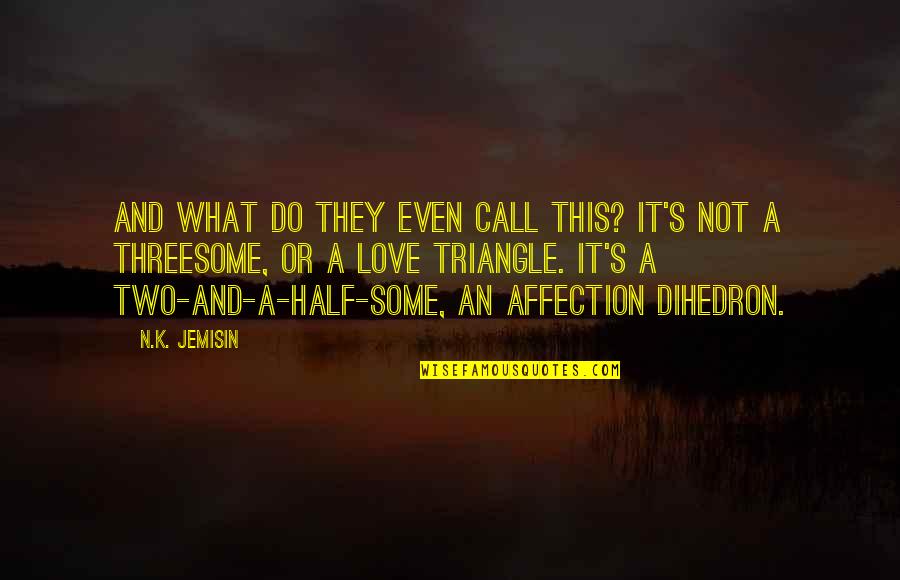 Halawani Academy Quotes By N.K. Jemisin: And what do they even call this? It's Halawani Academy Quotes By N.K. Jemisin: And what do they even call this? It's