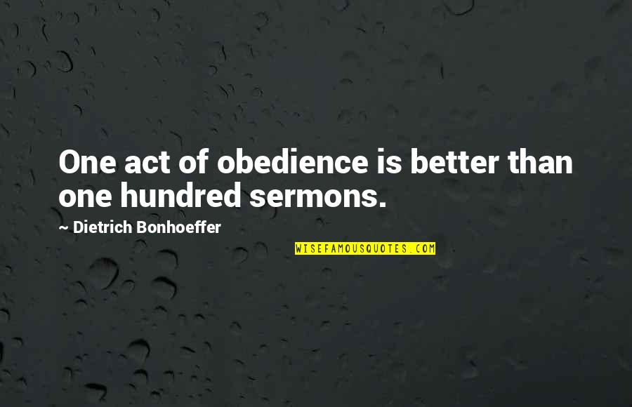 Halberstadt Fencers Quotes By Dietrich Bonhoeffer: One act of obedience is better than one Halberstadt Fencers Quotes By Dietrich Bonhoeffer: One act of obedience is better than one