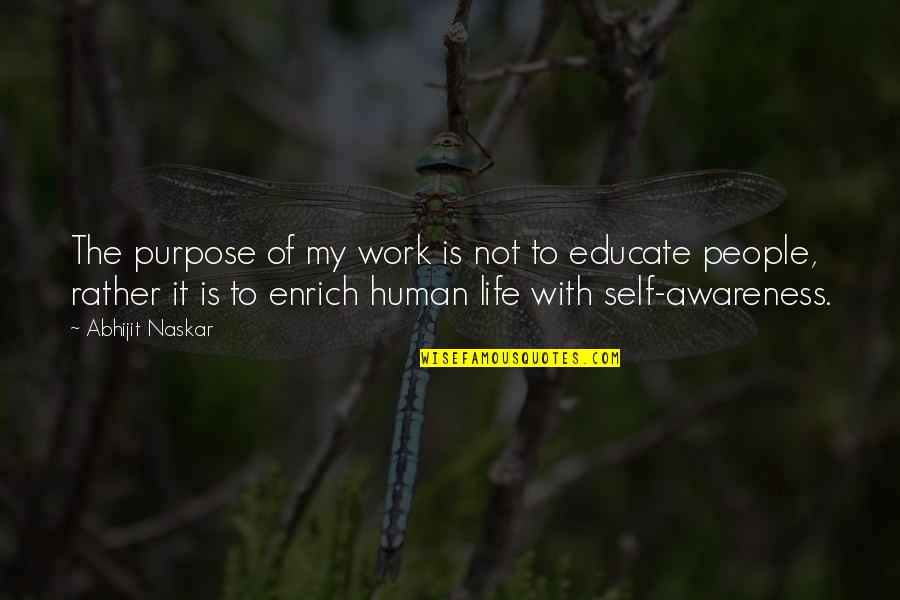 Halberstadts Bismarck Quotes By Abhijit Naskar: The purpose of my work is not to
