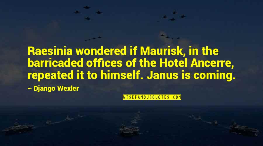 Halbwisser Quotes By Django Wexler: Raesinia wondered if Maurisk, in the barricaded offices