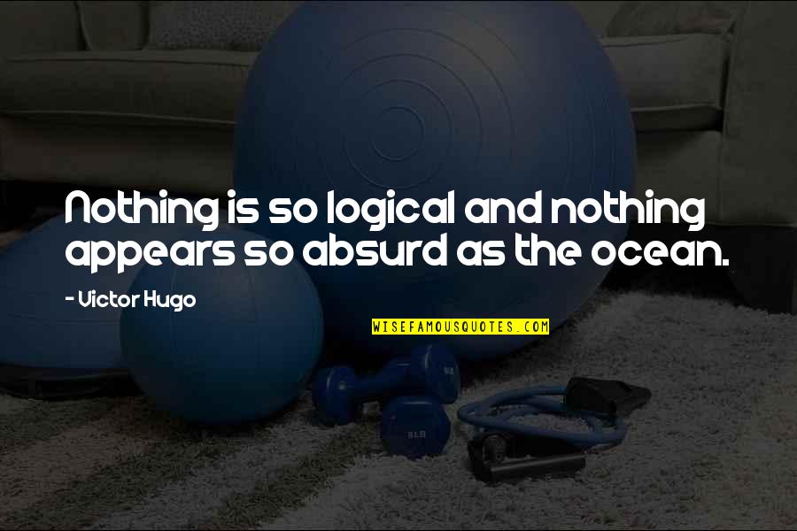 Halcro Amplifier Quotes By Victor Hugo: Nothing is so logical and nothing appears so