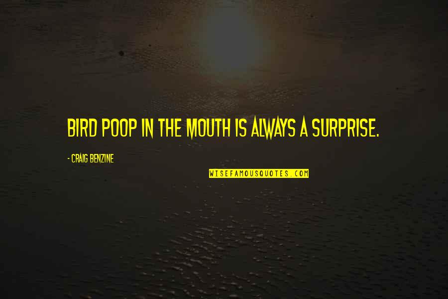 Halcyon Maxwell Quotes By Craig Benzine: Bird Poop in the mouth is always a Halcyon Maxwell Quotes By Craig Benzine: Bird Poop in the mouth is always a