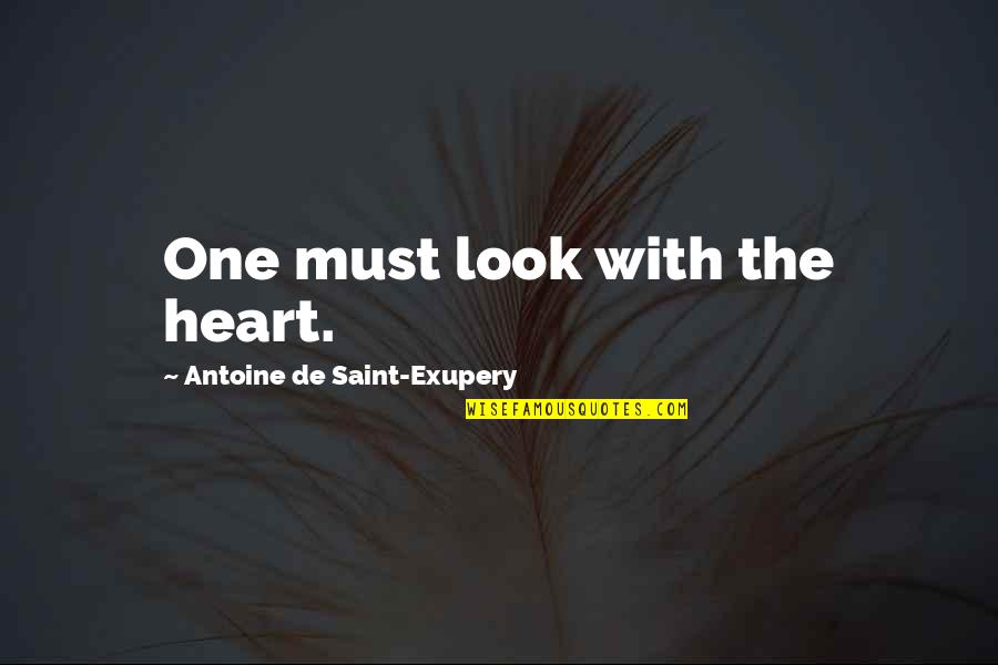 Halcyone Literary Quotes By Antoine De Saint-Exupery: One must look with the heart.