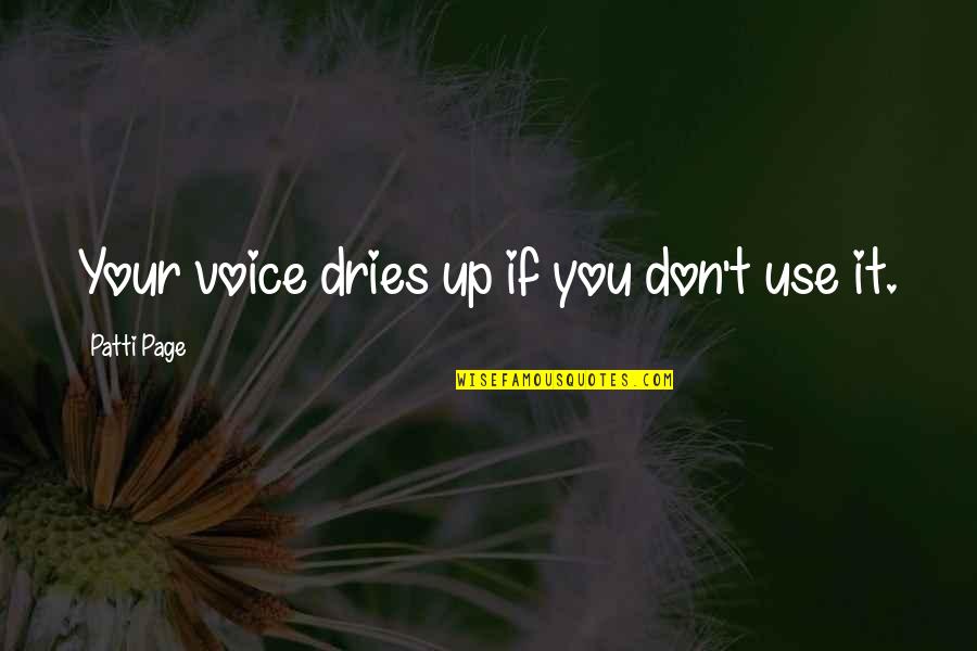 Halcyone Literary Quotes By Patti Page: Your voice dries up if you don't use