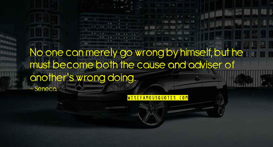 Haldarr Quotes By Seneca.: No one can merely go wrong by himself, Haldarr Quotes By Seneca.: No one can merely go wrong by himself,