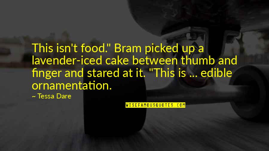 Haldemans Home Quotes By Tessa Dare: This isn't food." Bram picked up a lavender-iced Haldemans Home Quotes By Tessa Dare: This isn't food." Bram picked up a lavender-iced