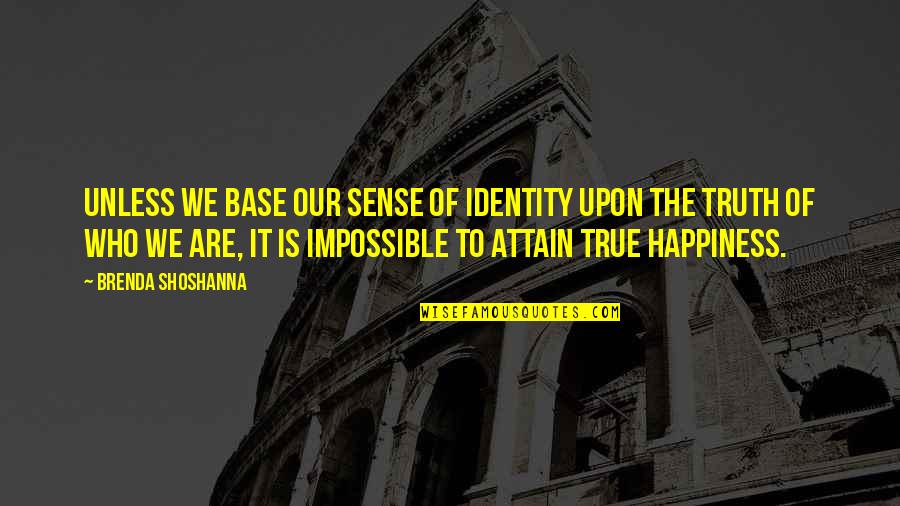 Haldin Pacific Semesta Quotes By Brenda Shoshanna: Unless we base our sense of identity upon Haldin Pacific Semesta Quotes By Brenda Shoshanna: Unless we base our sense of identity upon