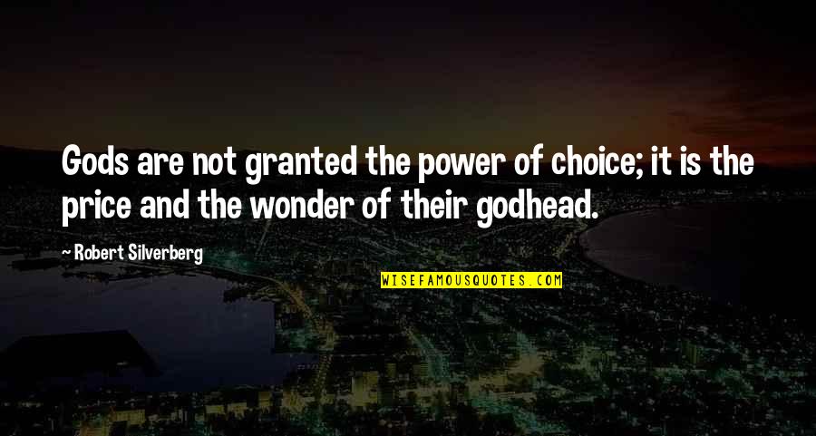 Haldiram Quotes By Robert Silverberg: Gods are not granted the power of choice; Haldiram Quotes By Robert Silverberg: Gods are not granted the power of choice;