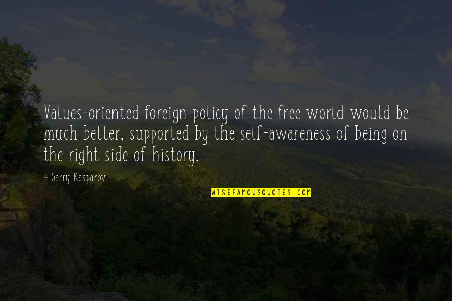 Haldol Medicine Quotes By Garry Kasparov: Values-oriented foreign policy of the free world would