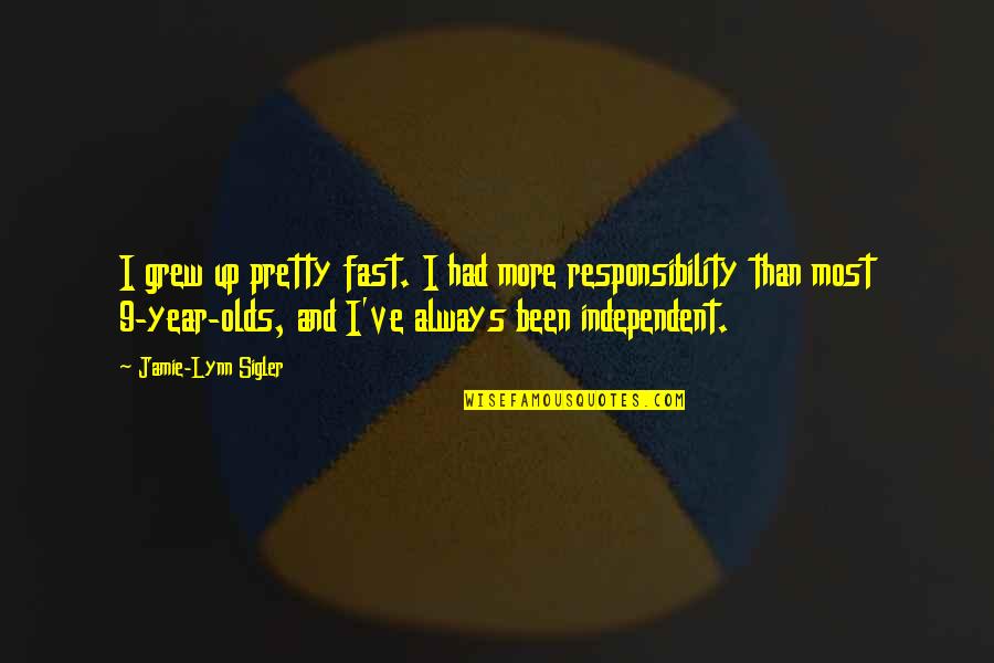 Haled Quotes By Jamie-Lynn Sigler: I grew up pretty fast. I had more Haled Quotes By Jamie-Lynn Sigler: I grew up pretty fast. I had more