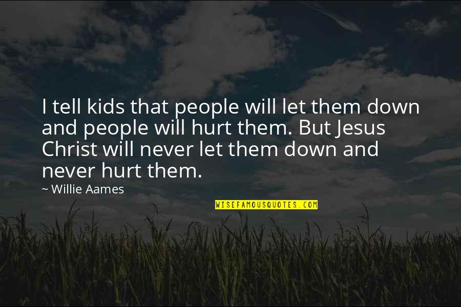 Haleigh Cummings Quotes By Willie Aames: I tell kids that people will let them Haleigh Cummings Quotes By Willie Aames: I tell kids that people will let them