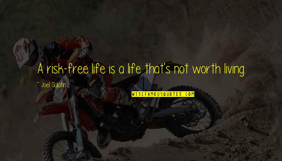 Halenkovska Quotes By Joel Salatin: A risk-free life is a life that's not Halenkovska Quotes By Joel Salatin: A risk-free life is a life that's not