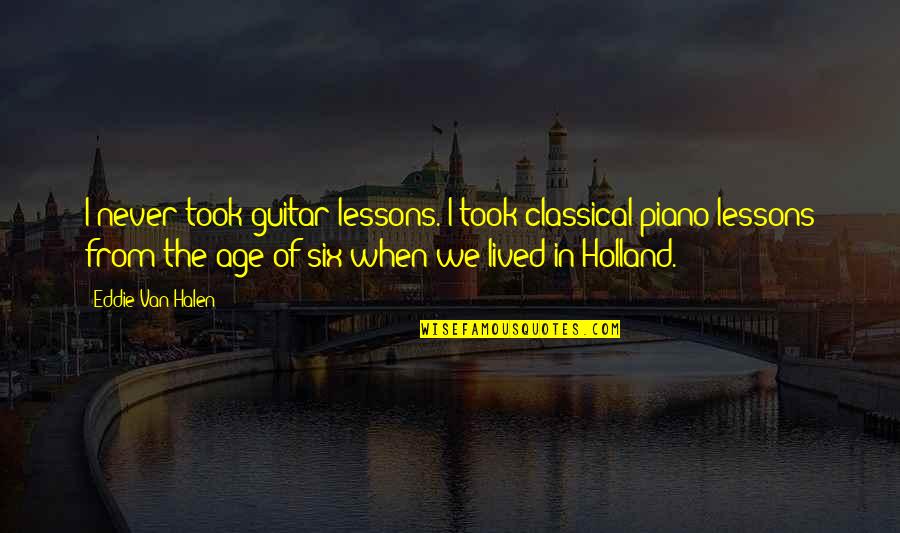 Halen's Quotes By Eddie Van Halen: I never took guitar lessons. I took classical Halen's Quotes By Eddie Van Halen: I never took guitar lessons. I took classical