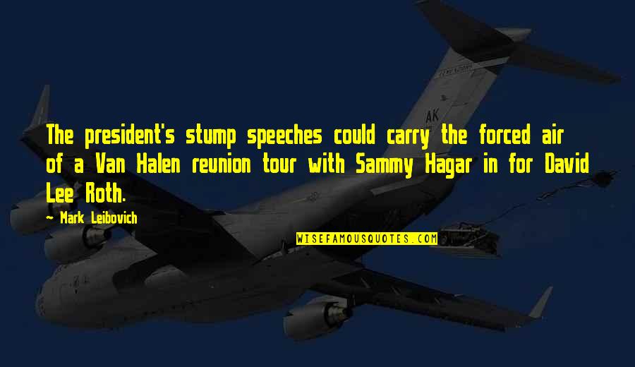 Halen's Quotes By Mark Leibovich: The president's stump speeches could carry the forced Halen's Quotes By Mark Leibovich: The president's stump speeches could carry the forced
