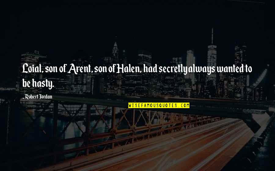 Halen's Quotes By Robert Jordan: Loial, son of Arent, son of Halen, had