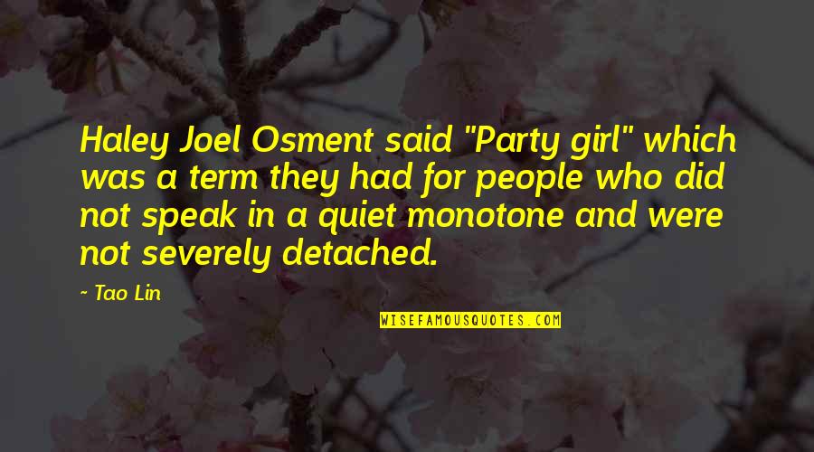 Haley's Quotes By Tao Lin: Haley Joel Osment said "Party girl" which was