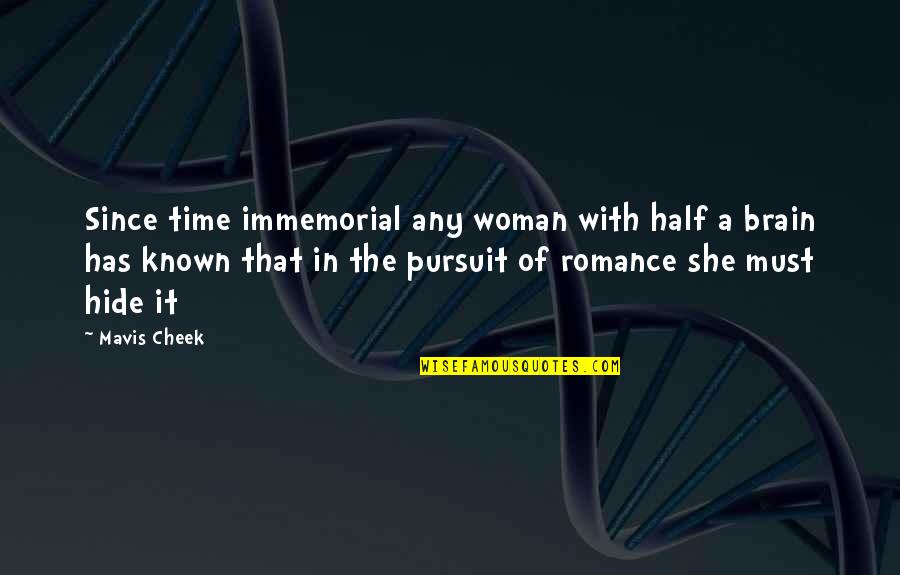 Half A Brain Quotes By Mavis Cheek: Since time immemorial any woman with half a