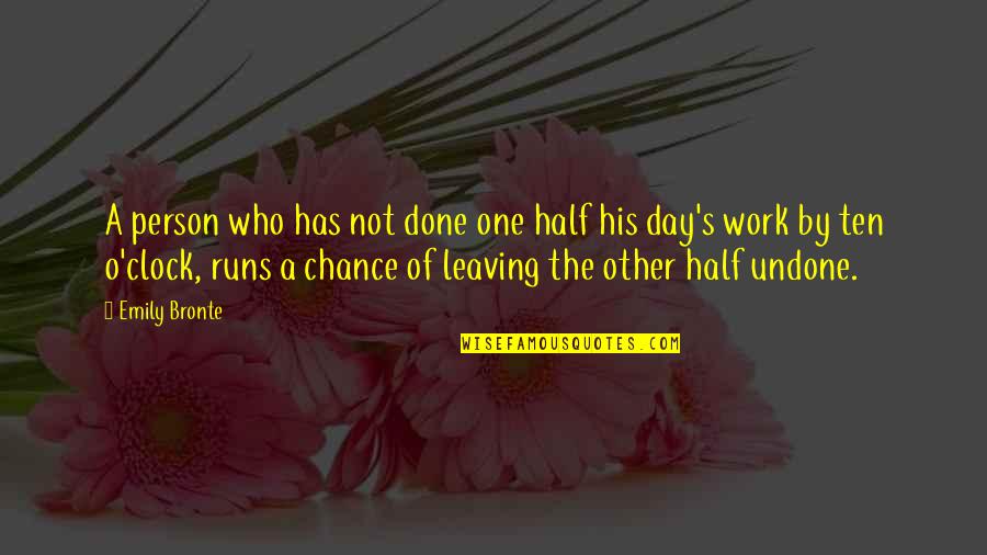 Half A Chance Quotes By Emily Bronte: A person who has not done one half