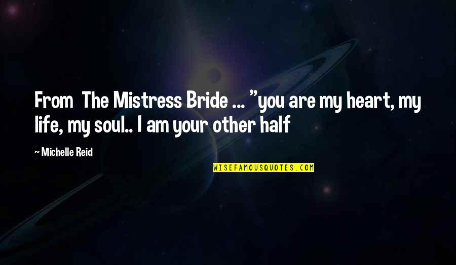 Half A Heart Quotes By Michelle Reid: From The Mistress Bride ... "you are my