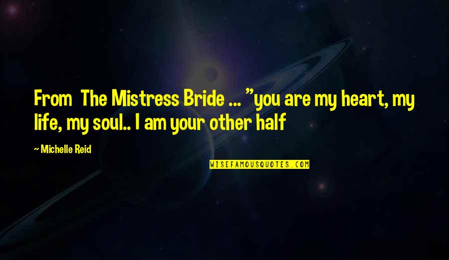 Half A Heart Without You Quotes By Michelle Reid: From The Mistress Bride ... "you are my