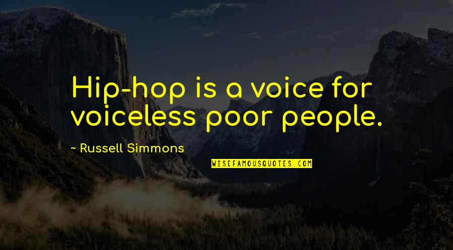 Half Assing Quotes By Russell Simmons: Hip-hop is a voice for voiceless poor people.