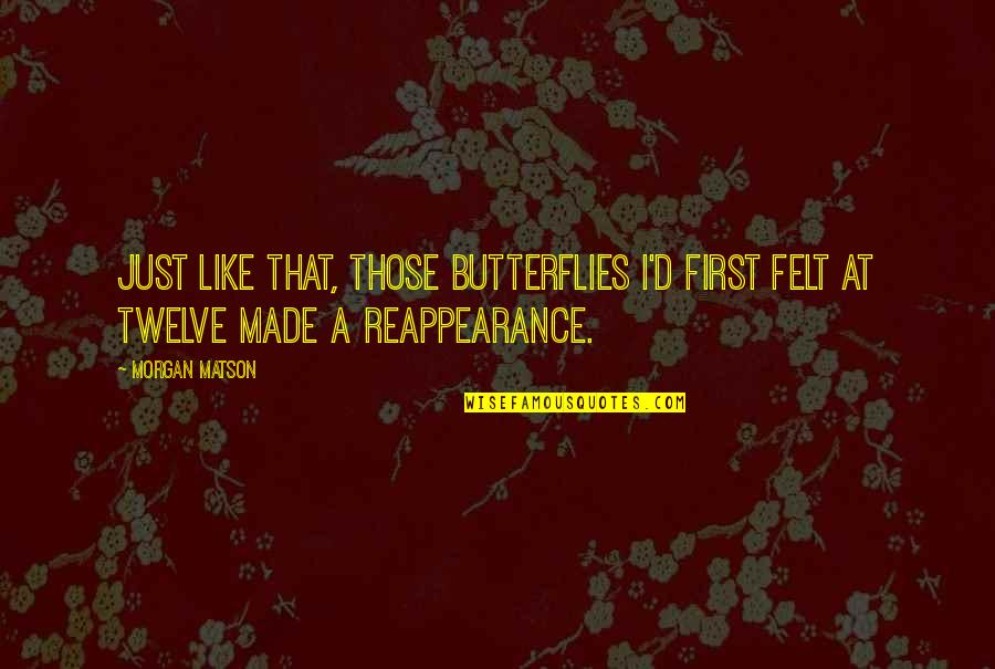 Half Broke Horses Chapter 5 Quotes By Morgan Matson: Just like that, those butterflies I'd first felt