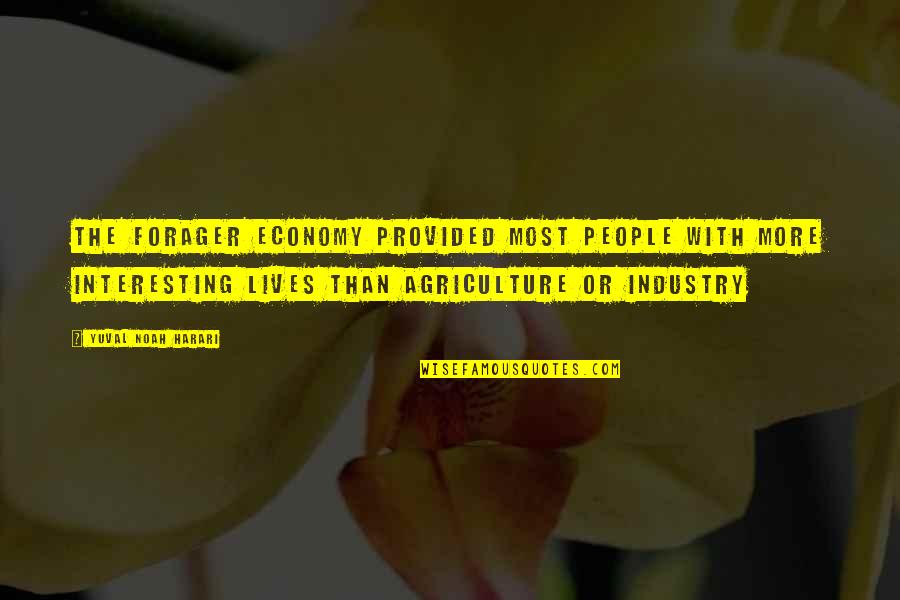 Half Brothers And Sisters Quotes By Yuval Noah Harari: The forager economy provided most people with more Half Brothers And Sisters Quotes By Yuval Noah Harari: The forager economy provided most people with more
