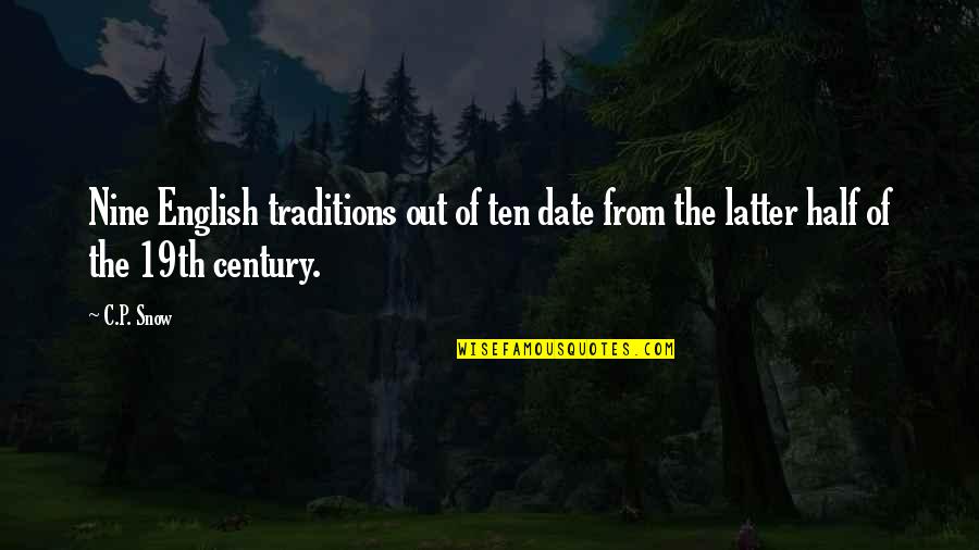 Half Century Quotes By C.P. Snow: Nine English traditions out of ten date from