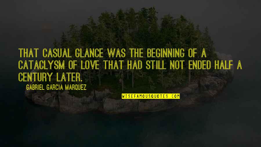 Half Century Quotes By Gabriel Garcia Marquez: That casual glance was the beginning of a