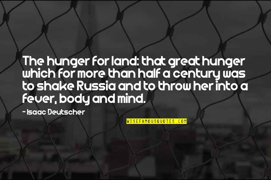 Half Century Quotes By Isaac Deutscher: The hunger for land: that great hunger which