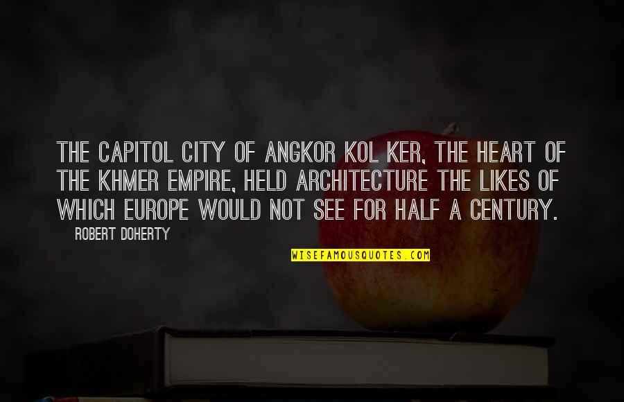 Half Century Quotes By Robert Doherty: The capitol city of Angkor Kol Ker, the