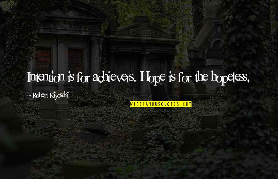 Half Dark Face Quotes By Robert Kiyosaki: Intention is for achievers. Hope is for the Half Dark Face Quotes By Robert Kiyosaki: Intention is for achievers. Hope is for the