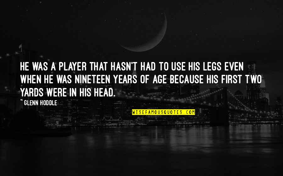 Half Dark Half Light Quotes By Glenn Hoddle: He was a player that hasn't had to Half Dark Half Light Quotes By Glenn Hoddle: He was a player that hasn't had to