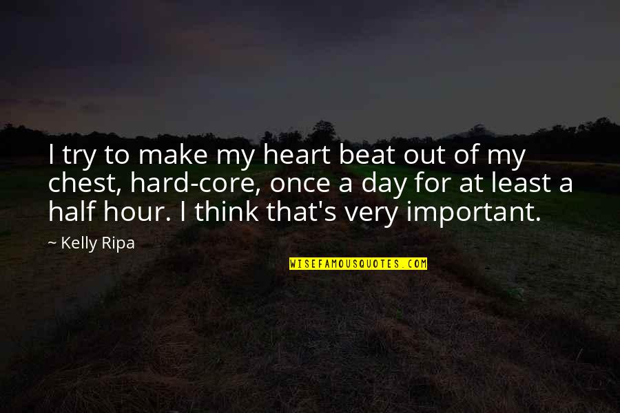 Half Day Quotes By Kelly Ripa: I try to make my heart beat out