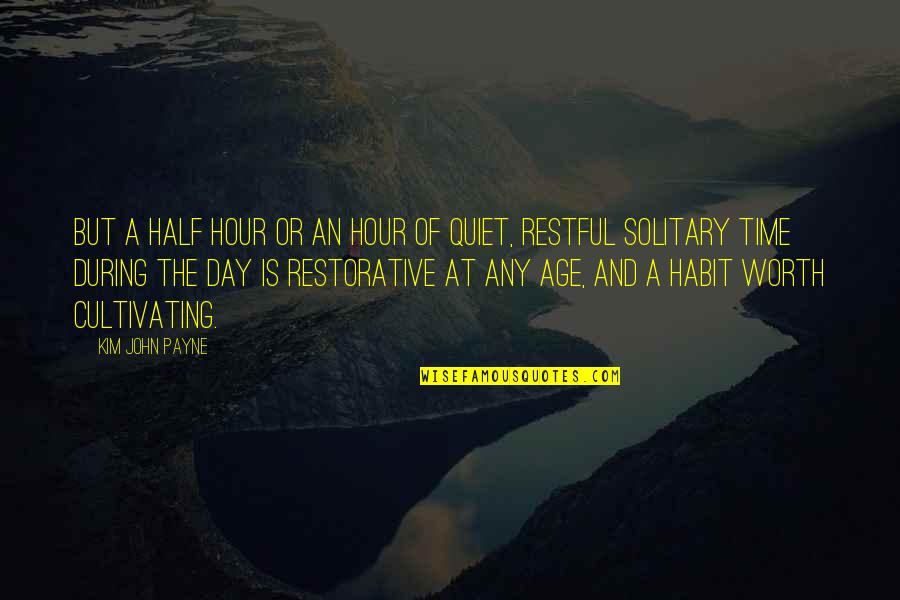 Half Day Quotes By Kim John Payne: But a half hour or an hour of Half Day Quotes By Kim John Payne: But a half hour or an hour of