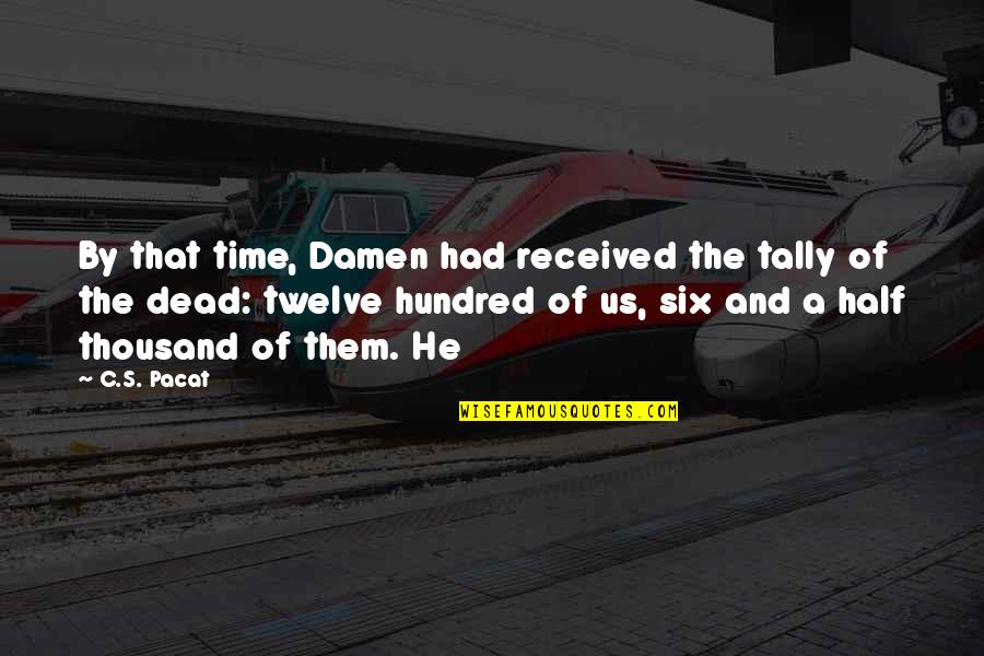 Half Dead Quotes By C.S. Pacat: By that time, Damen had received the tally
