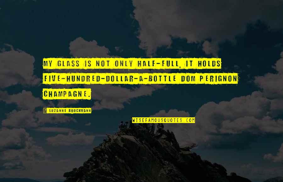 Half Dollar Quotes By Suzanne Brockmann: My glass is not only half-full, it holds