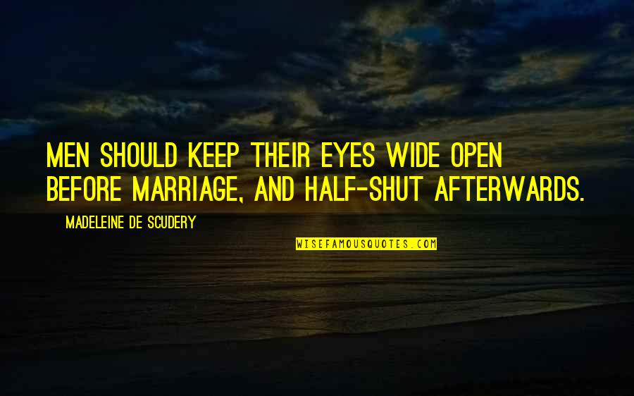 Half Eye Quotes By Madeleine De Scudery: Men should keep their eyes wide open before